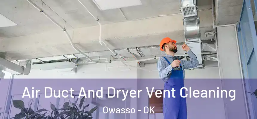 Air Duct And Dryer Vent Cleaning Owasso - OK