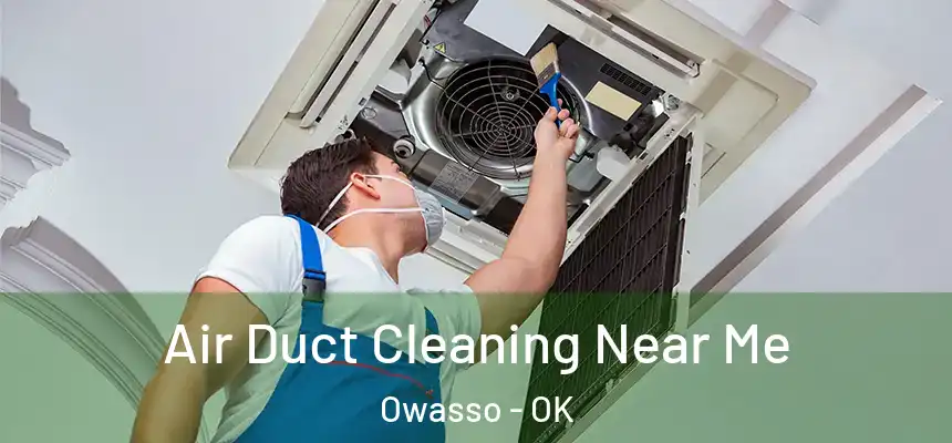  Air Duct Cleaning Near Me Owasso - OK