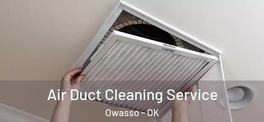  Air Duct Cleaning Service Owasso - OK
