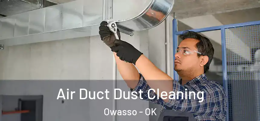 Air Duct Dust Cleaning Owasso - OK