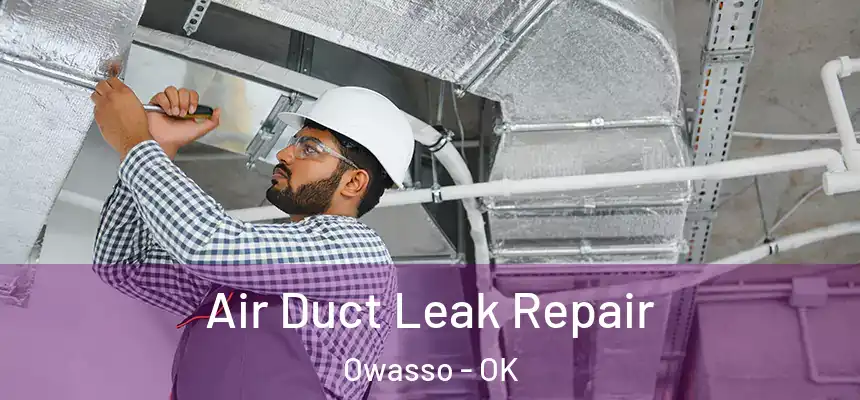  Air Duct Leak Repair Owasso - OK