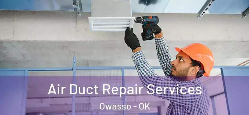  Air Duct Repair Services Owasso - OK