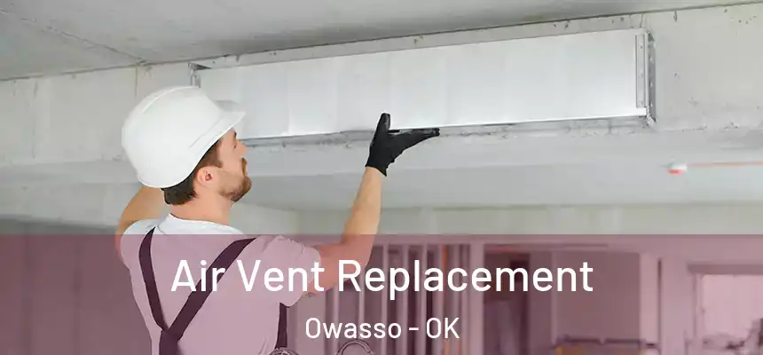  Air Vent Replacement Owasso - OK