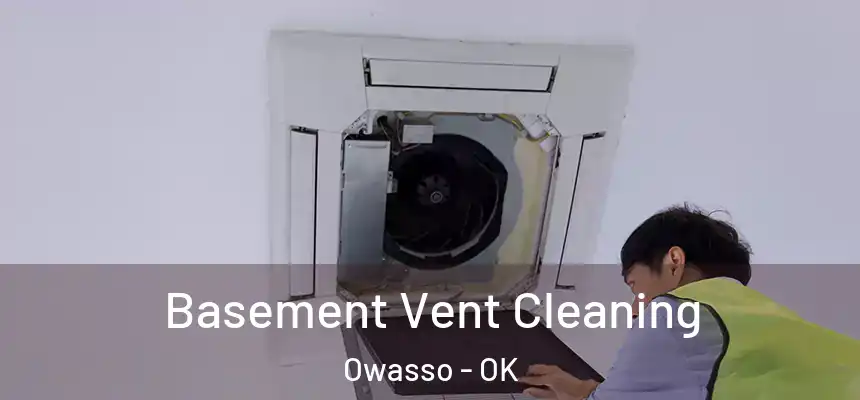 Basement Vent Cleaning Owasso - OK