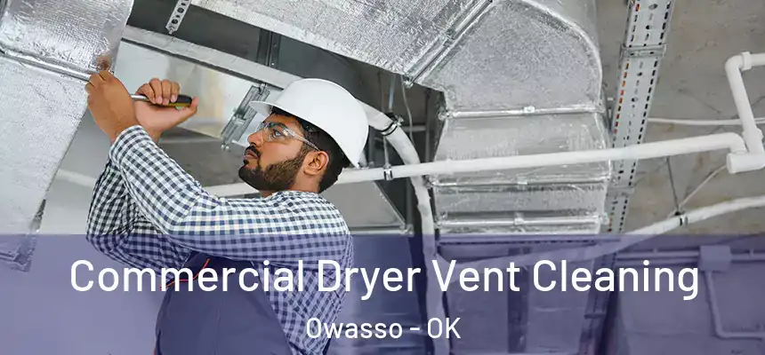 Commercial Dryer Vent Cleaning Owasso - OK