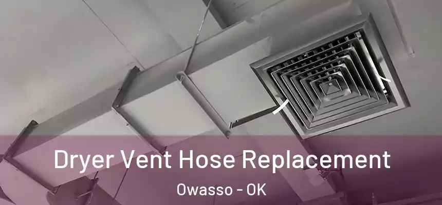  Dryer Vent Hose Replacement Owasso - OK