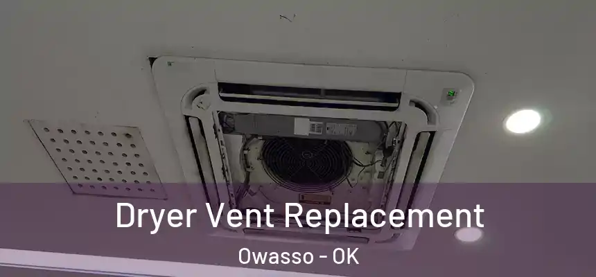  Dryer Vent Replacement Owasso - OK