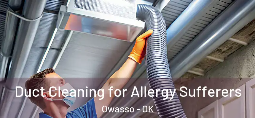  Duct Cleaning for Allergy Sufferers Owasso - OK