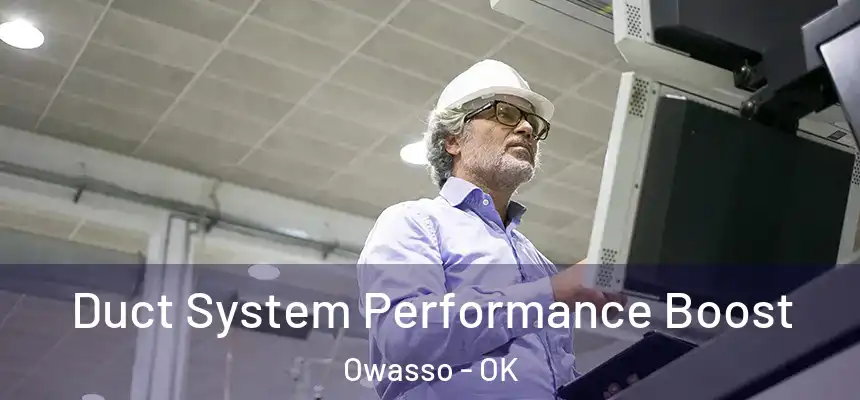 Duct System Performance Boost Owasso - OK