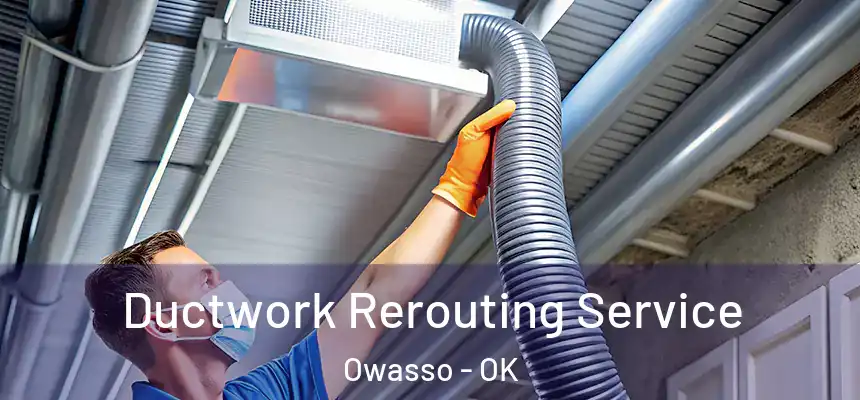  Ductwork Rerouting Service Owasso - OK
