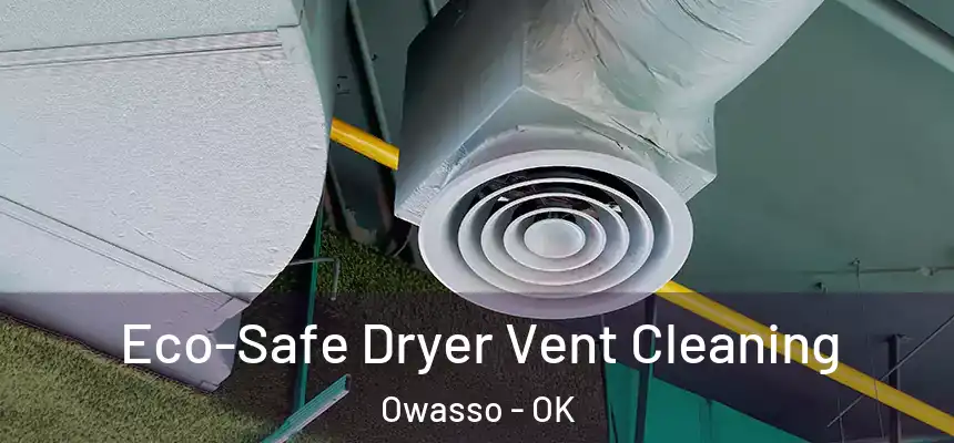  Eco-Safe Dryer Vent Cleaning Owasso - OK