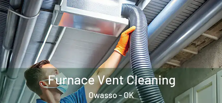  Furnace Vent Cleaning Owasso - OK