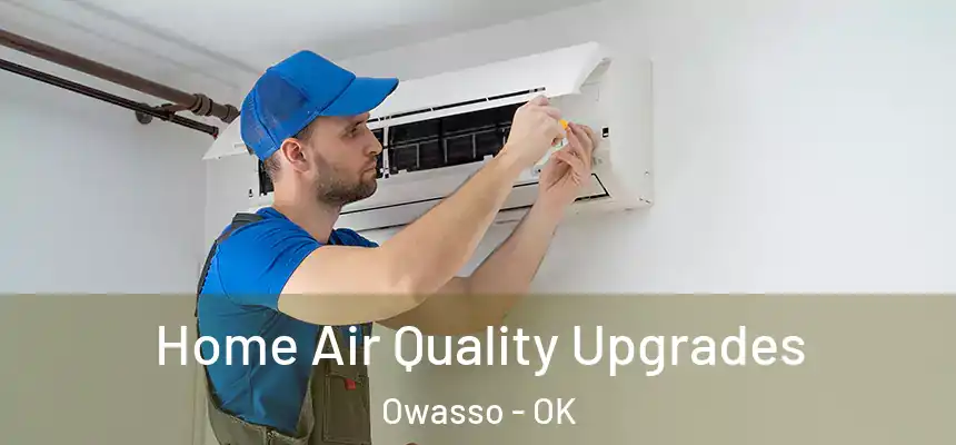  Home Air Quality Upgrades Owasso - OK