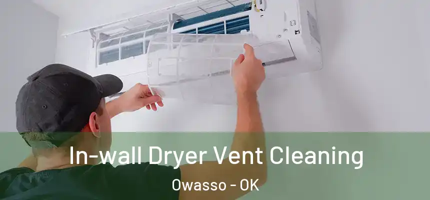  In-wall Dryer Vent Cleaning Owasso - OK