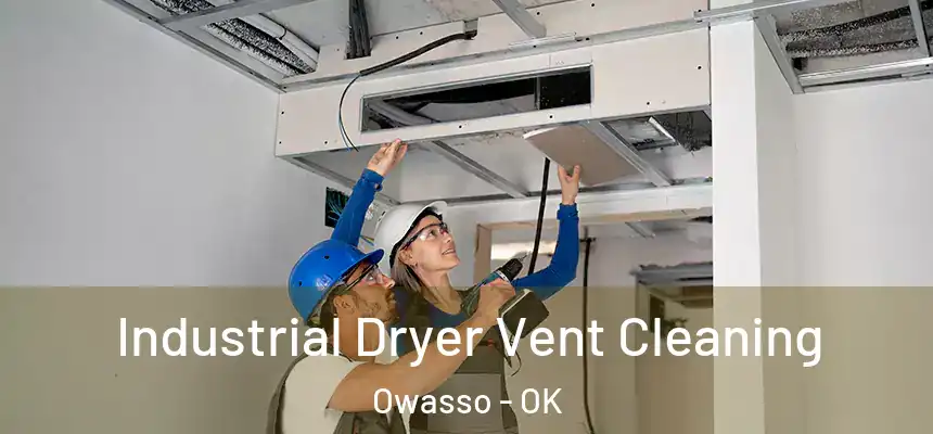 Industrial Dryer Vent Cleaning Owasso - OK