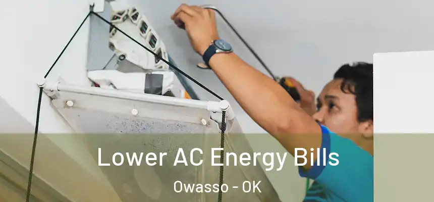  Lower AC Energy Bills Owasso - OK