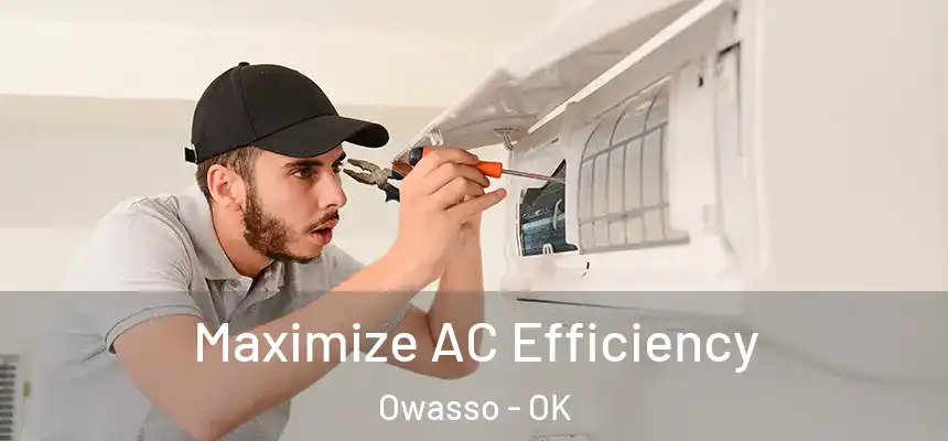 Maximize AC Efficiency Owasso - OK