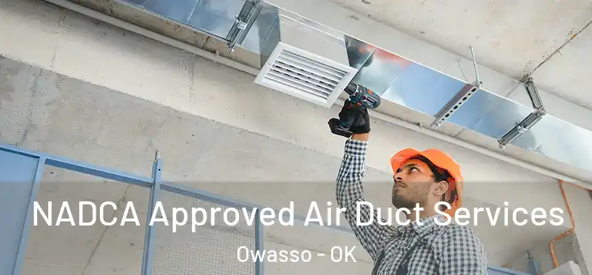 NADCA Approved Air Duct Services Owasso - OK