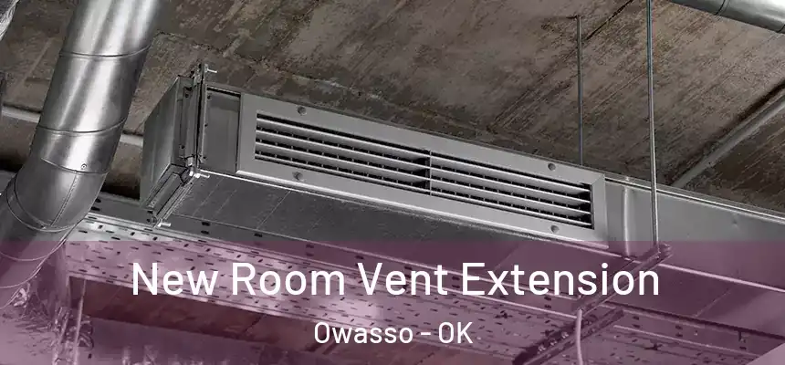  New Room Vent Extension Owasso - OK