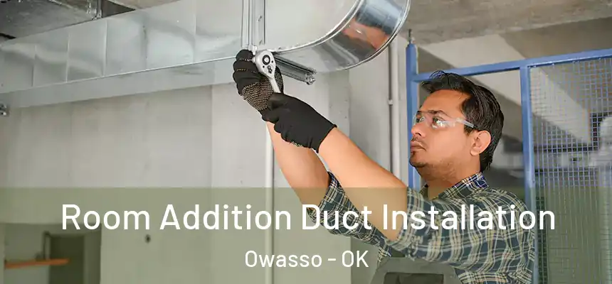  Room Addition Duct Installation Owasso - OK