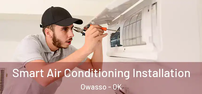 Smart Air Conditioning Installation Owasso - OK