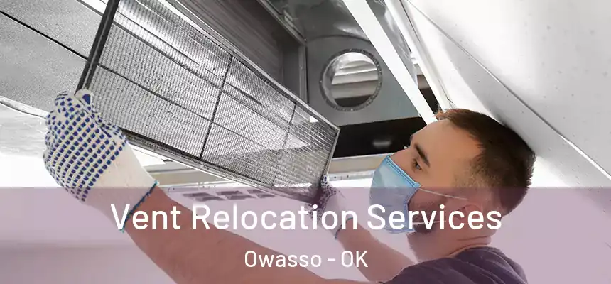 Vent Relocation Services Owasso - OK