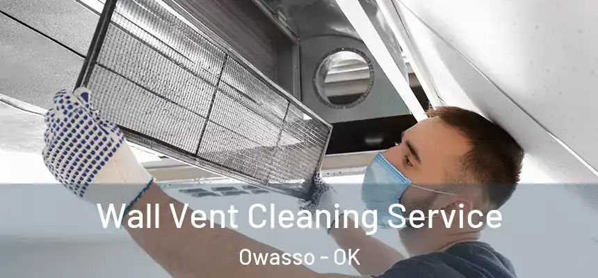 Wall Vent Cleaning Service Owasso - OK