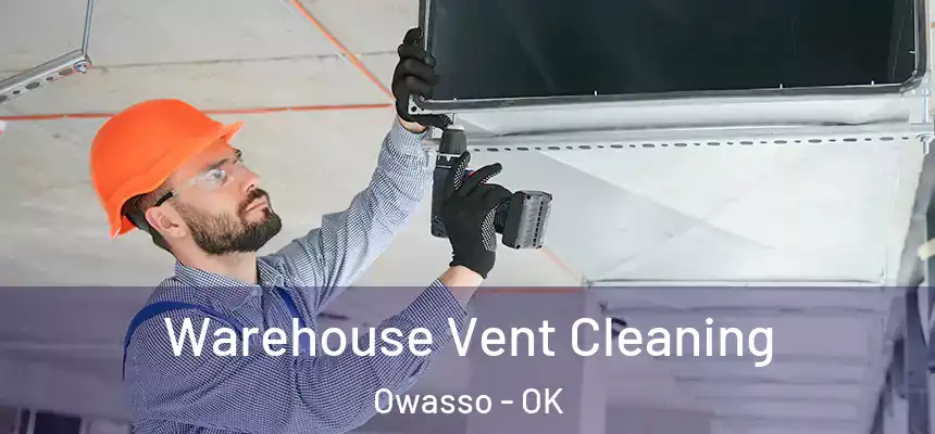 Warehouse Vent Cleaning Owasso - OK